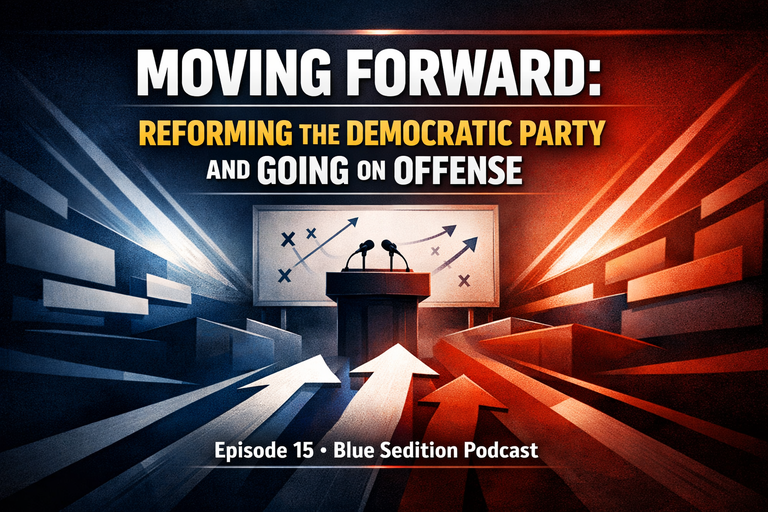 Moving Forward: Reforming the Democratic Party and Going on Offense